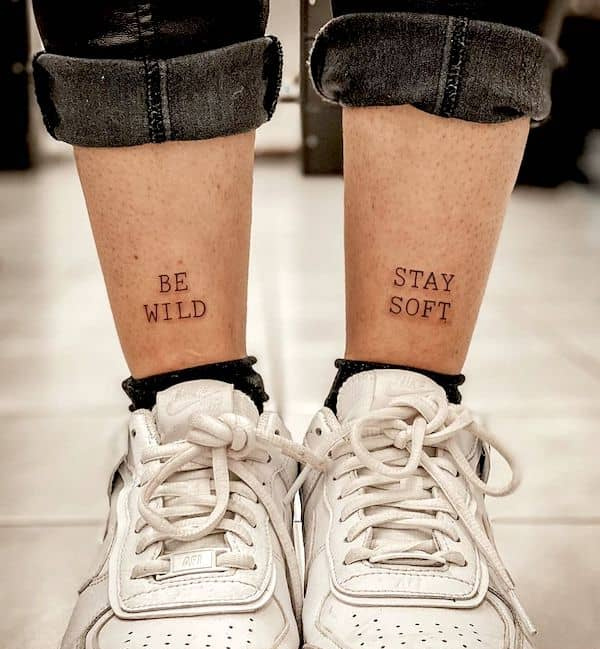 "Be wild. Stay soft." - Quote tattoos above the ankles by @leoniemoistattoo