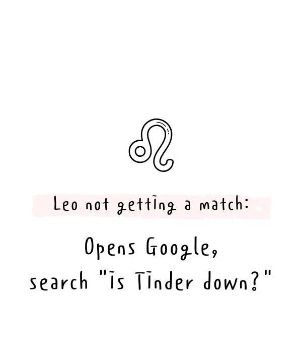   מזל אריה לא מקבל התאמה: פותח את גוגל, חפש"is Tinder down?" - Relatable, funny and savage Leo quotes about Leo facts and problems - OurMindfulLife.com