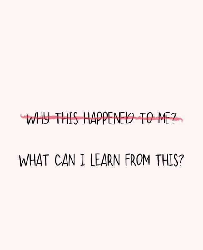   Au lieu de demander"why this happened to me?" think about "what can I learn from this?"-  Cheerful Encouragement Quotes To Keep Your Chin Up - ourmindfullife.com