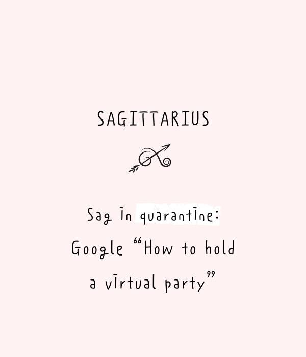   Affaissement en quarantaine : Google : Comment organiser une fête virtuelle - Drôle et sauvage"Sagittarius be like" quotes - ourmindfullife.com