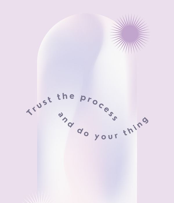 13 façons de faire confiance au processus quand c'est difficile